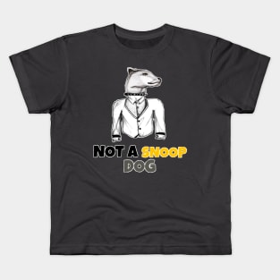 Not a snoop dog. Kids T-Shirt